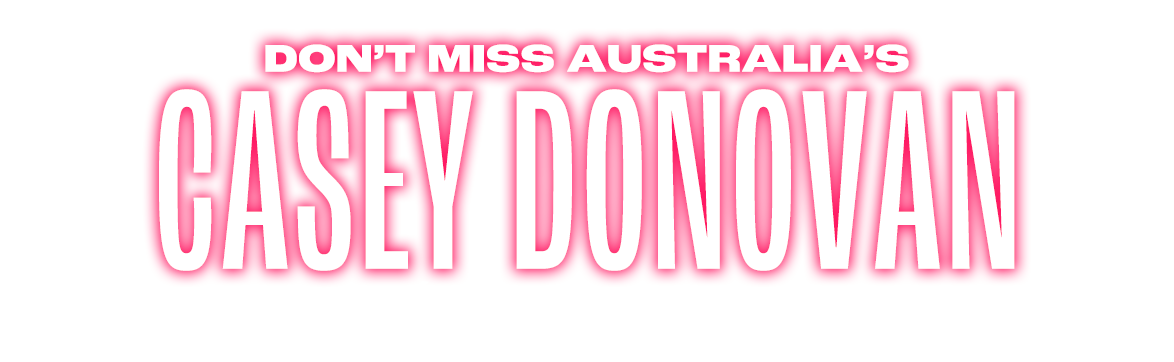 Don't Miss Australia's Casey Donovan